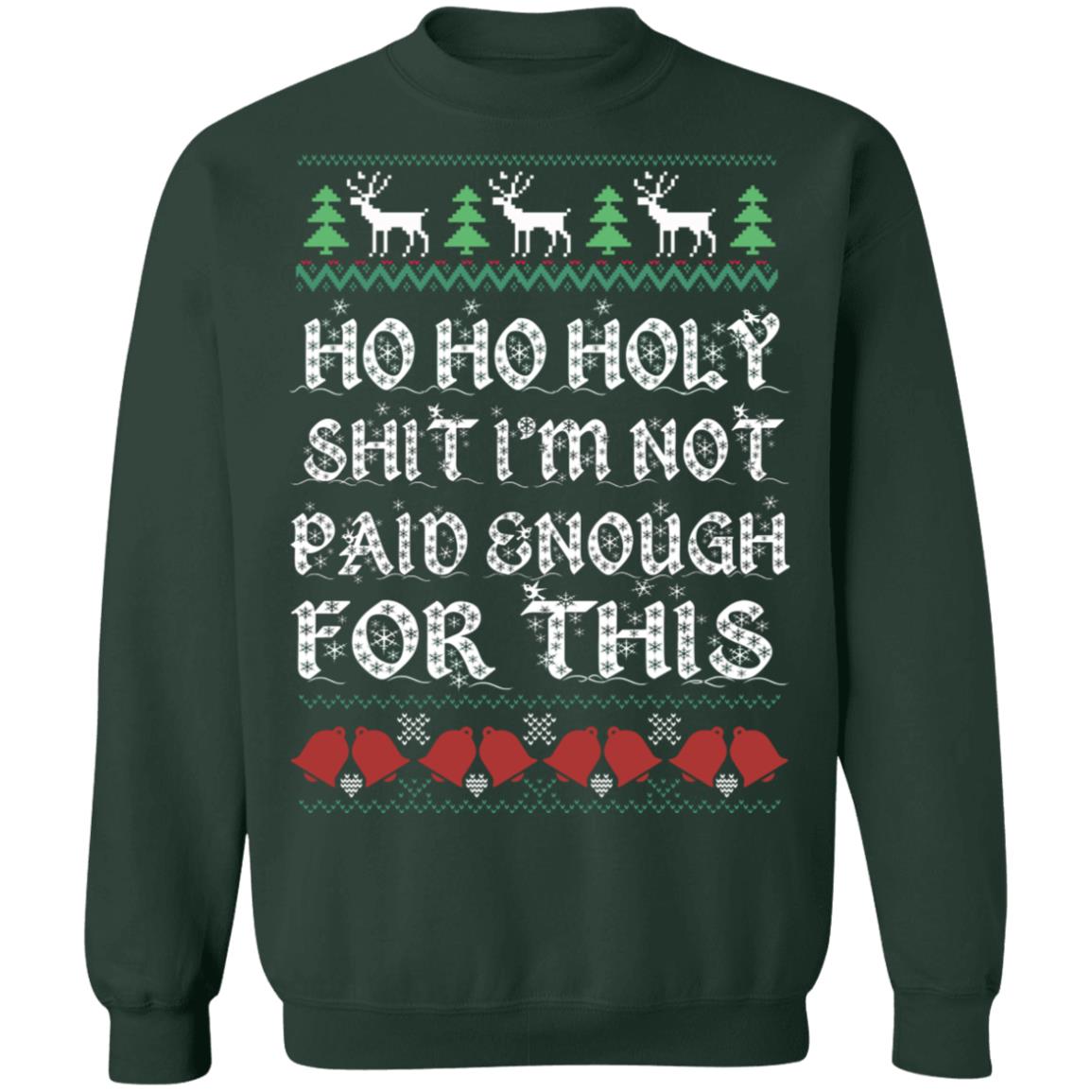 Ho Ho Holy Shit I’m Not Paid Enough For This Christmas Sweater