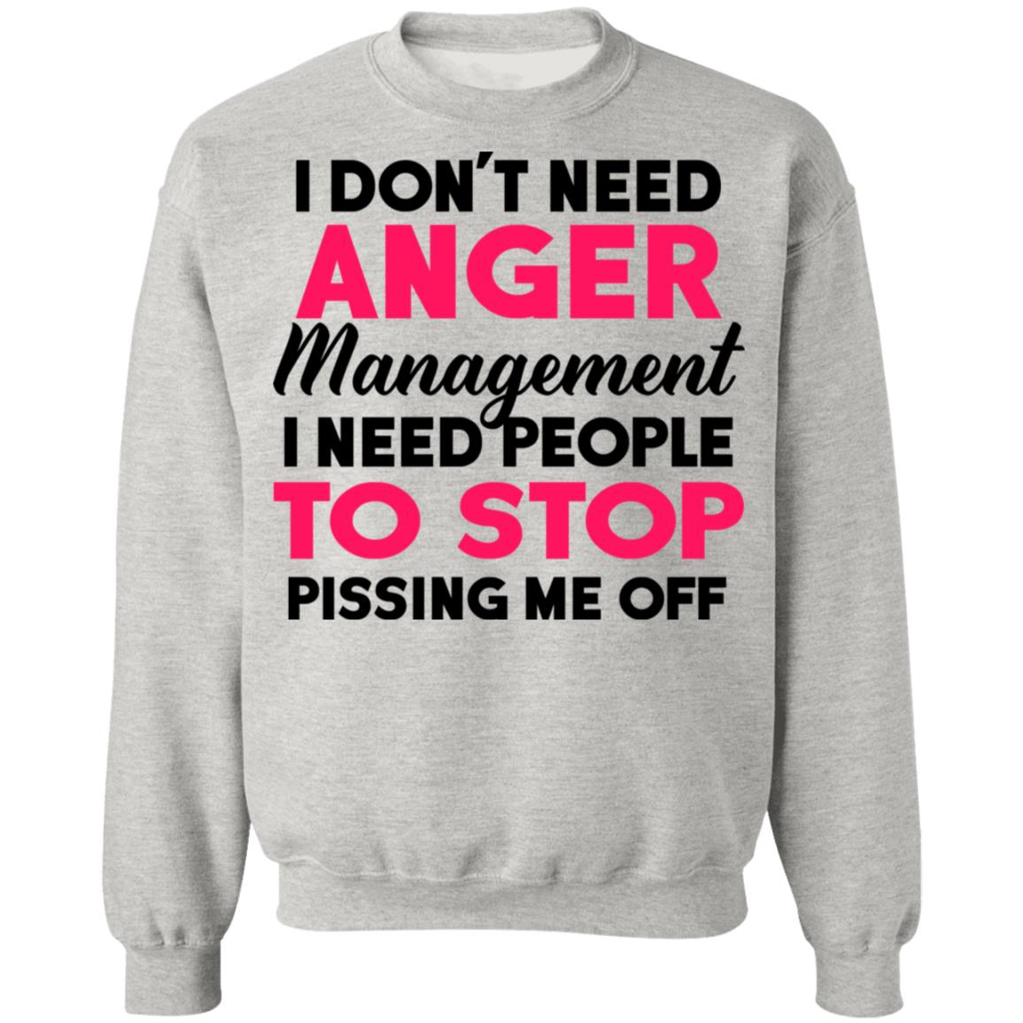 I Don't Need Anger Management I Need People To Stop Shirt - TeeDragons