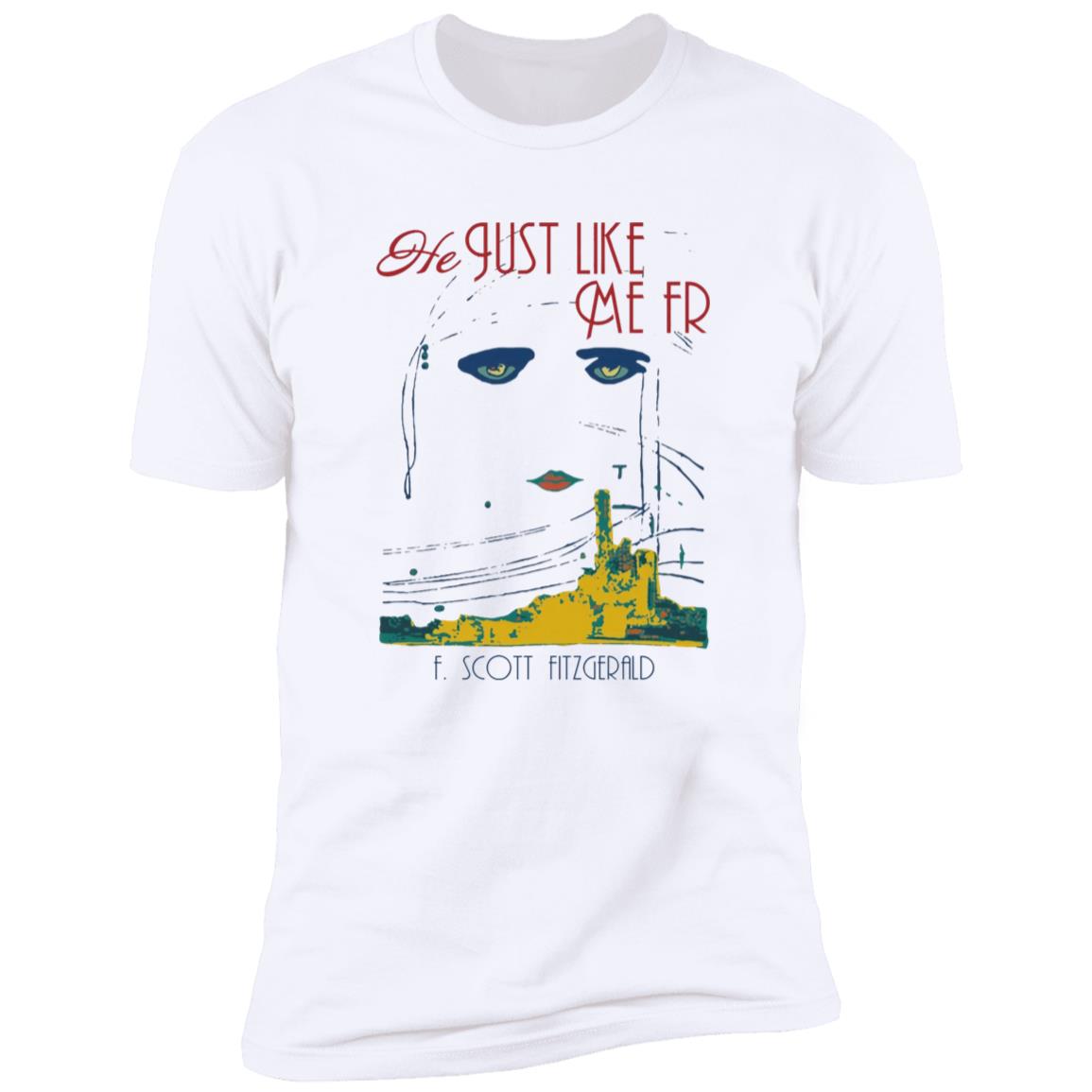 He Just Like Me FR Shirt