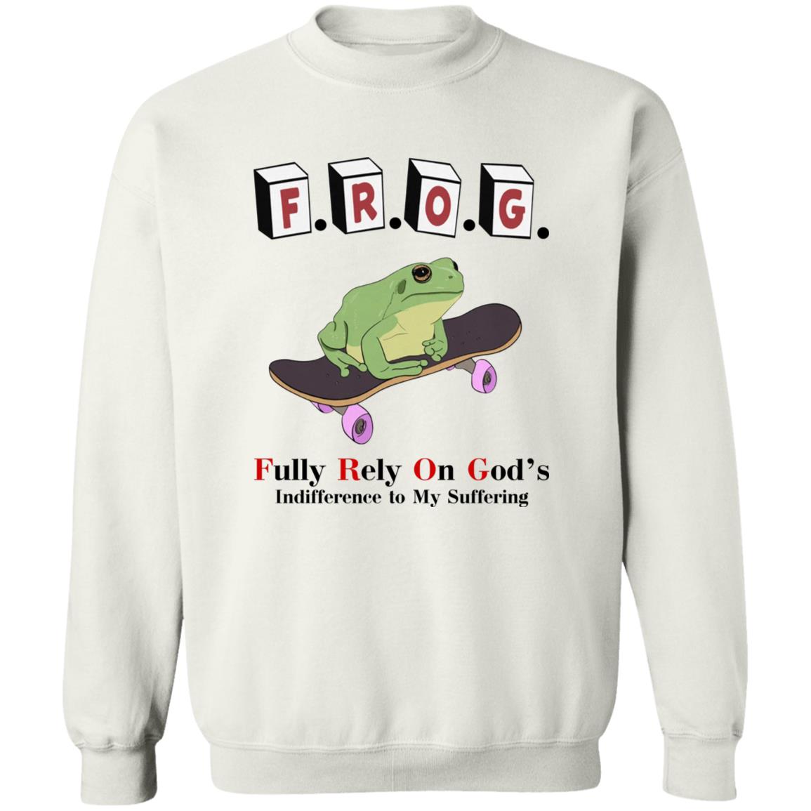 FROG - Fully Rely On God's Indifference To My Suffering Shirt
