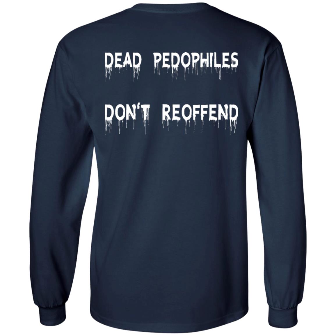 Dead Pedophiles Don't Reoffend Shirt