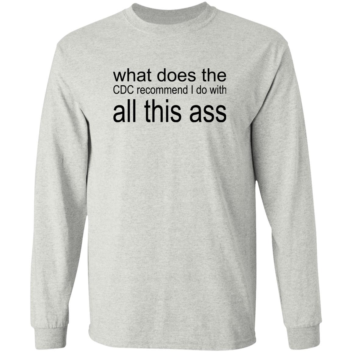 What Does The CDC Recommend I Do With All This Ass Shirt