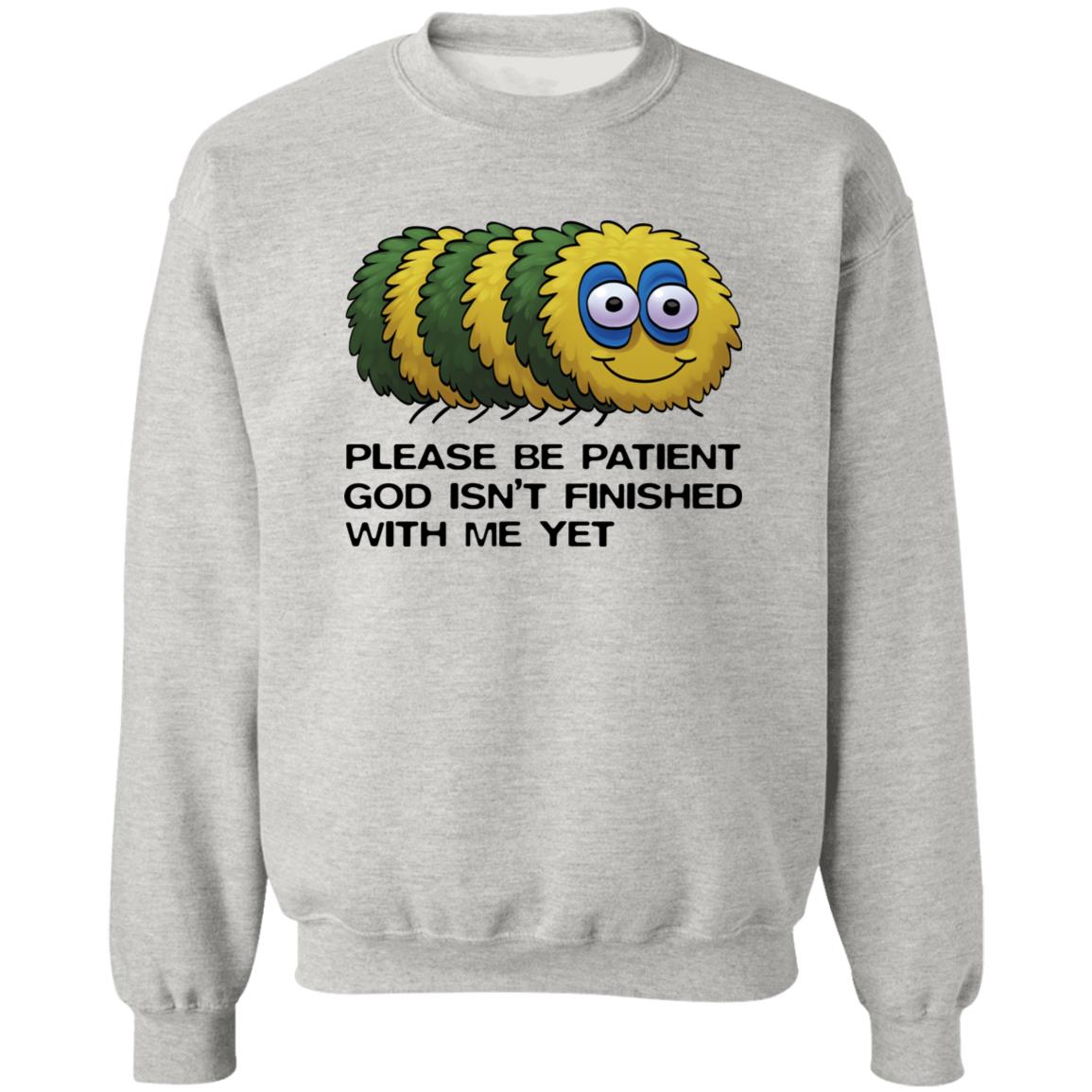 Please Be Patient God Isn't Finished With Me Yet Shirt