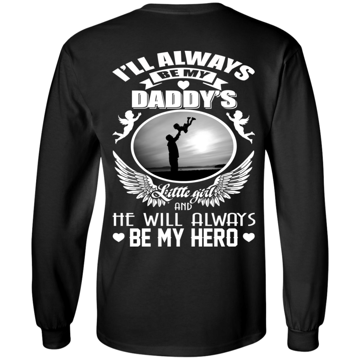 I'll Always Be My Daddy's Little Girl And He Will Always Be My Hero T-Shirt - Back Design - TeeDragons