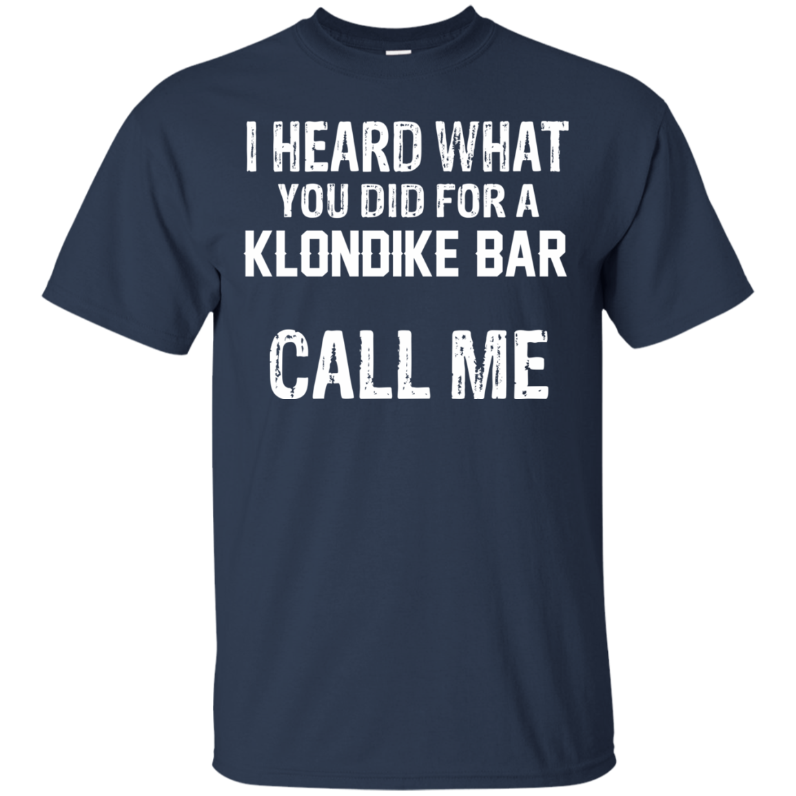I Heard What You Did For A Klondike Bar Shirt, Hoodie - TeeDragons