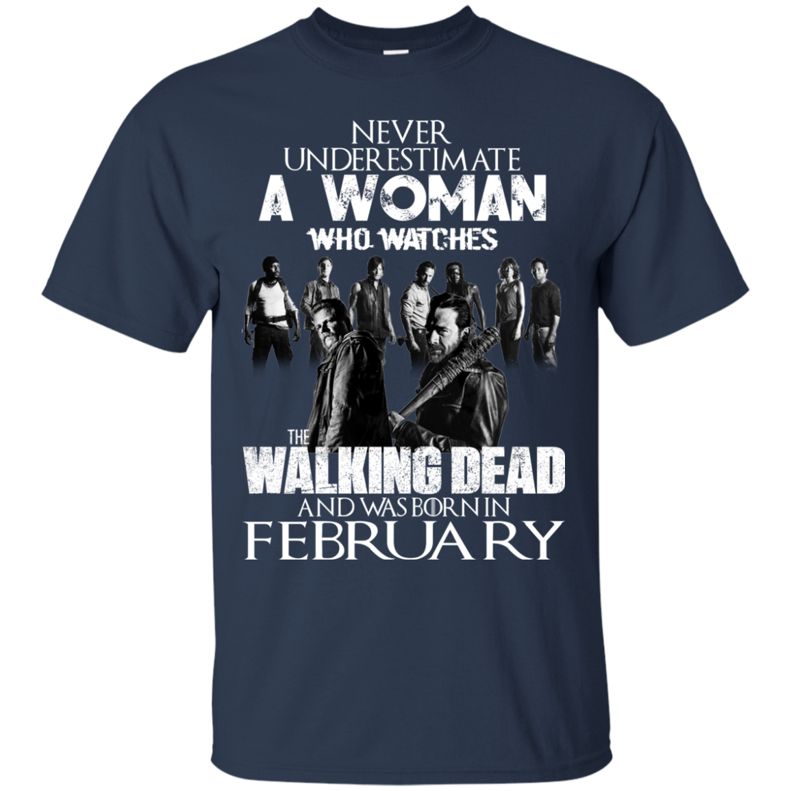 Never Underestimate A Woman Who Watches The Walking Dead And Was Born In February T-Shirt - TeeDragons