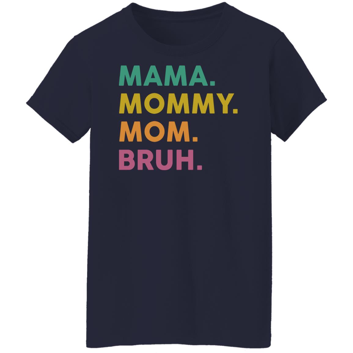 Mama Mommy Mom Bruh Shirt