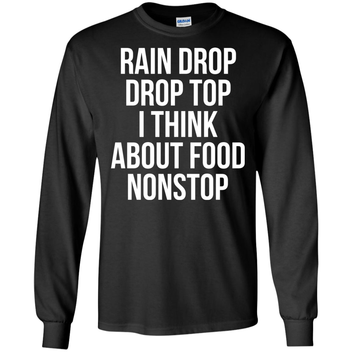 Rain Drop Drop Top I Think About Food Nonstop Shirt, Hoodie - TeeDragons