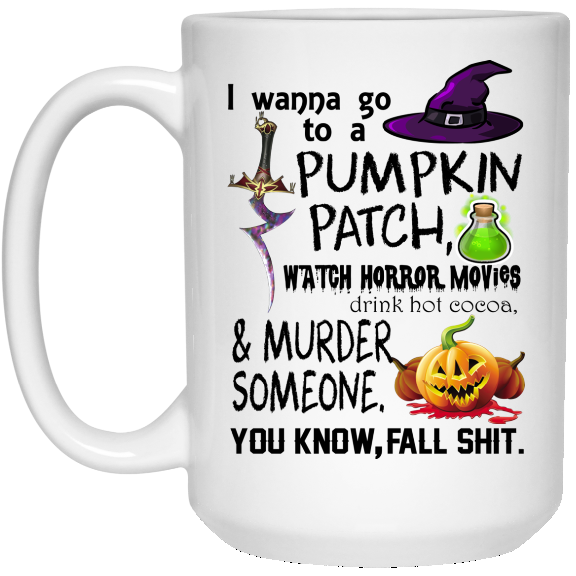 I Wanna Go To A Pumpkin Patch, Watch Horror Movies Mugs - TeeDragons