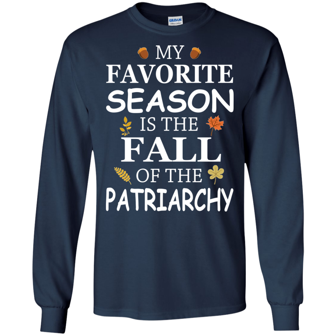 My Favorite Season Is The Fall Of The Patriarchy T-Shirt - TeeDragons