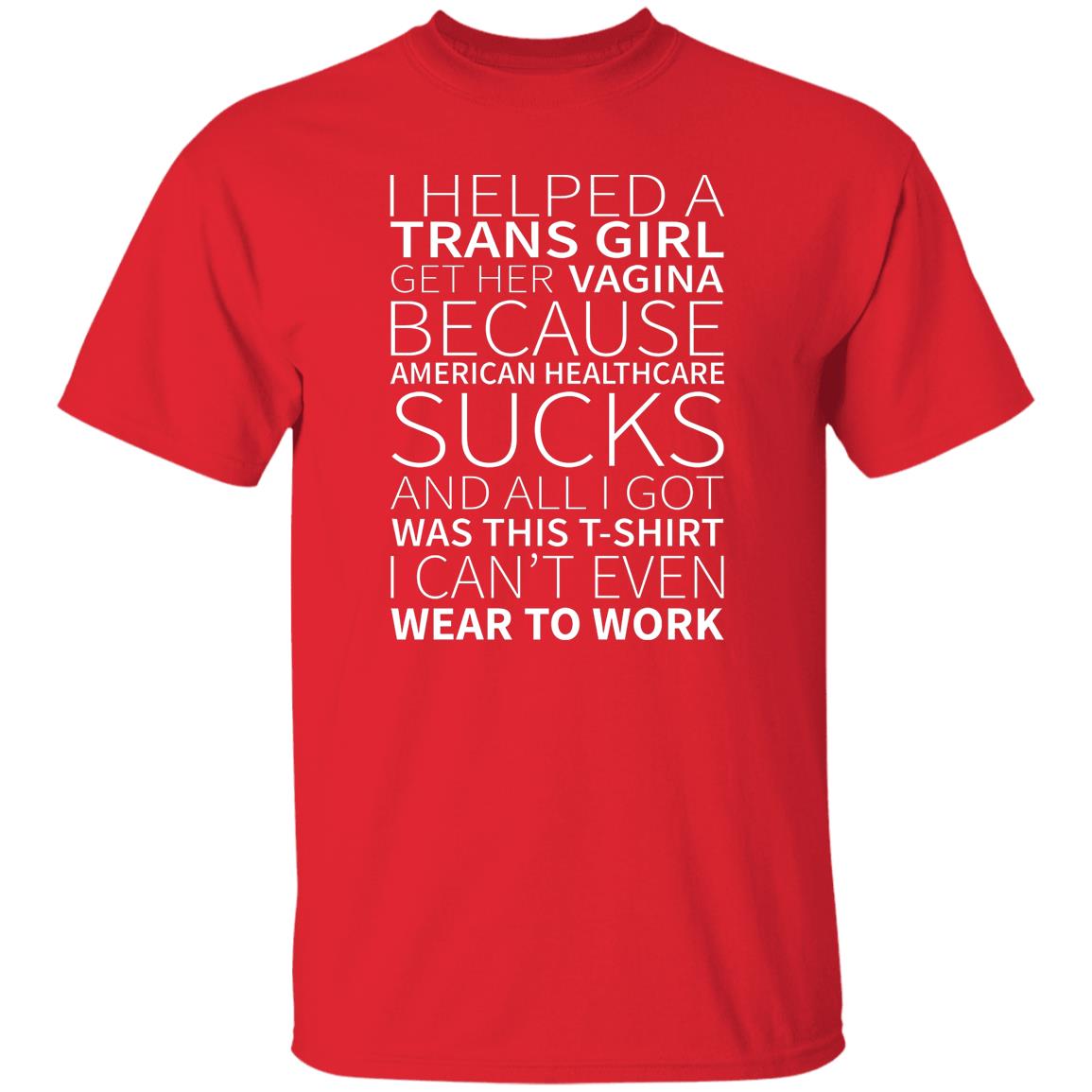 I Helped A Trans Girl Get Her Vagina Shirt