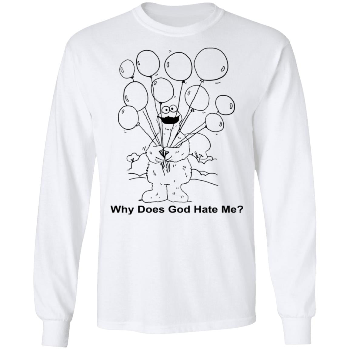 Why Does God Hate Me Shirt