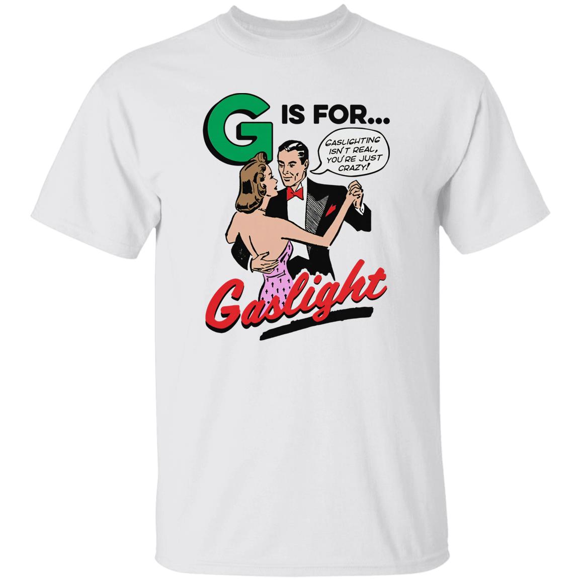 G Is For Gaslight Shirt