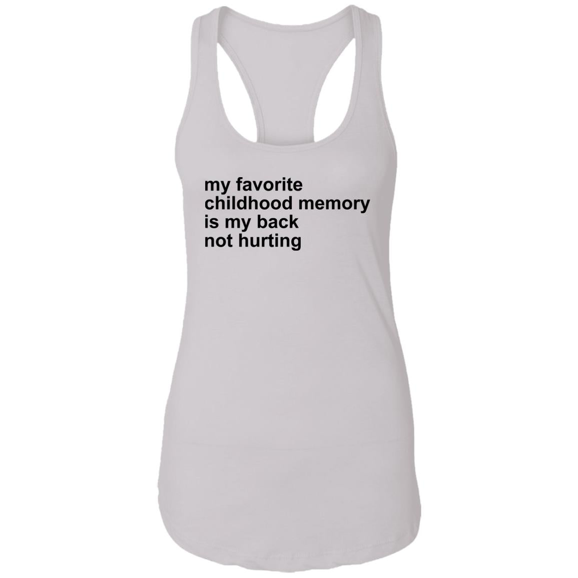 My Favorite Childhood Memory Is My Back Not Hurting Shirt
