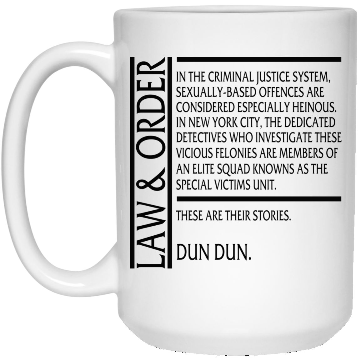 Law And Order - There Are Their Stories - Dun Dun Mugs - TeeDragons
