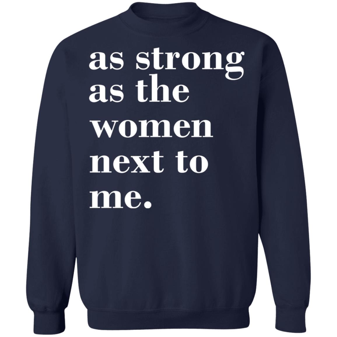 As Strong As Woman Next To Me Shirt