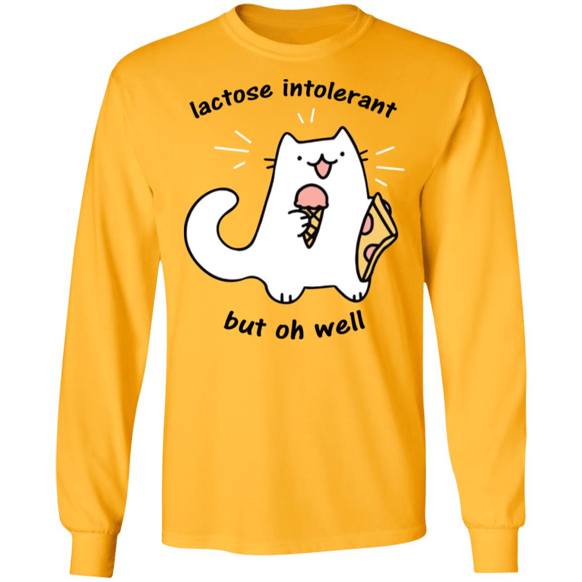 Lactose Intolerant But Oh Well Shirt