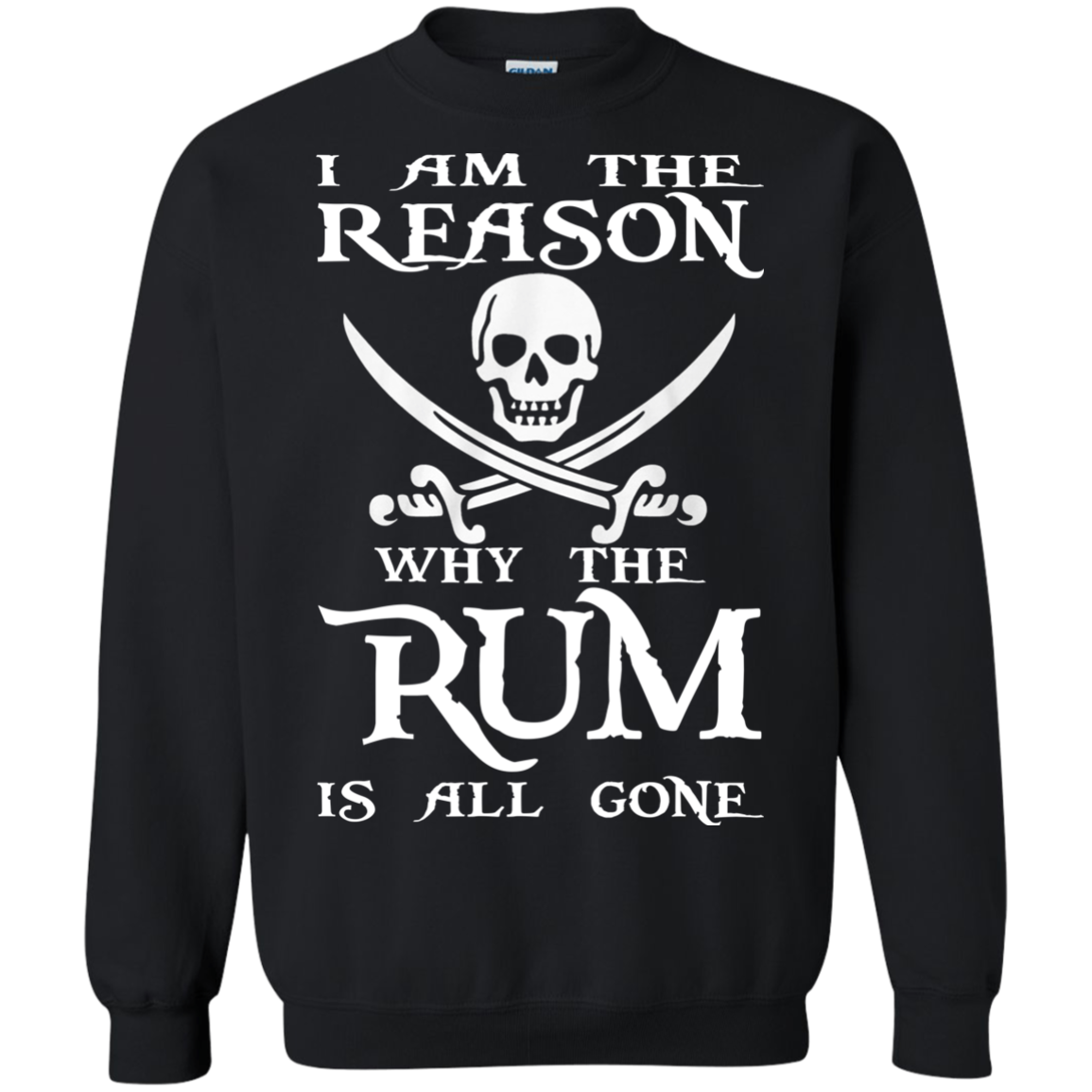 I Am The Reason Why The RUM Is All Gone Shirt, Hoodie - TeeDragons