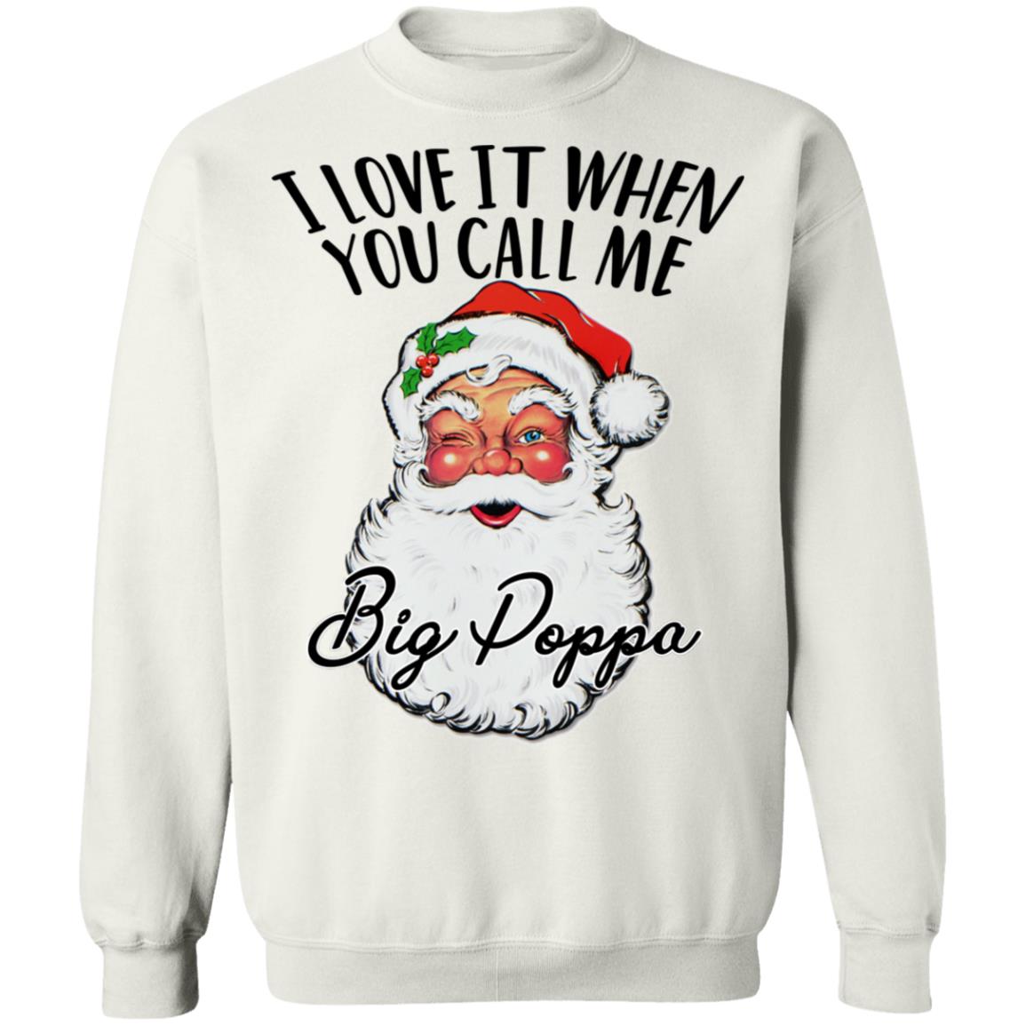 Sanat - I Love It When You Call Me Big Poppa Shirt