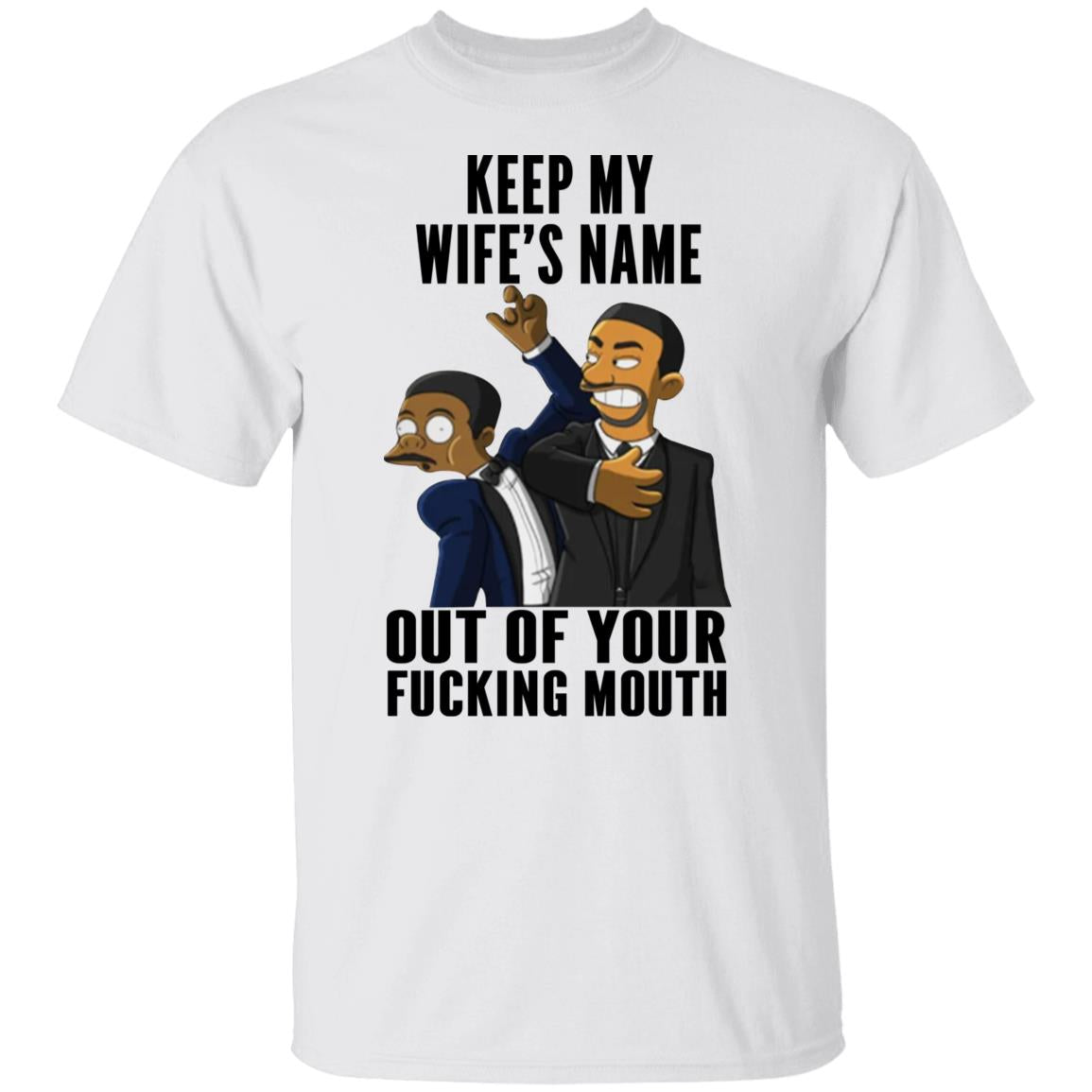 Keep My Wife's Name Out Of Your Fucking Mouth Shirt