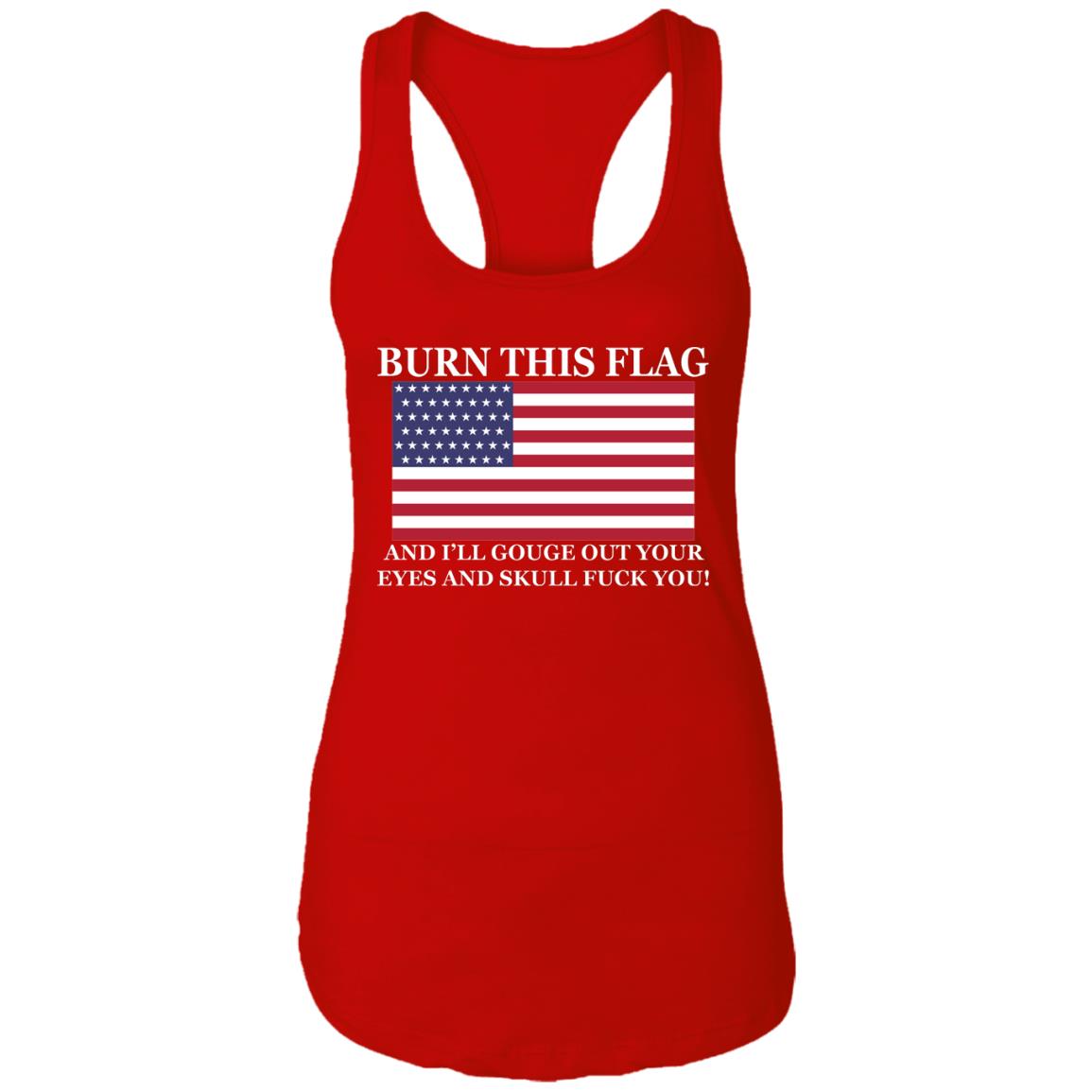 Burn This Flag And I'll Gouge Out Your Eyes And Skull Shirt
