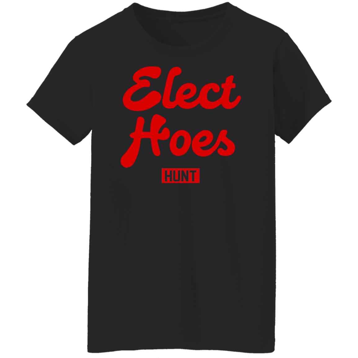 Elect hoes hunt shirt