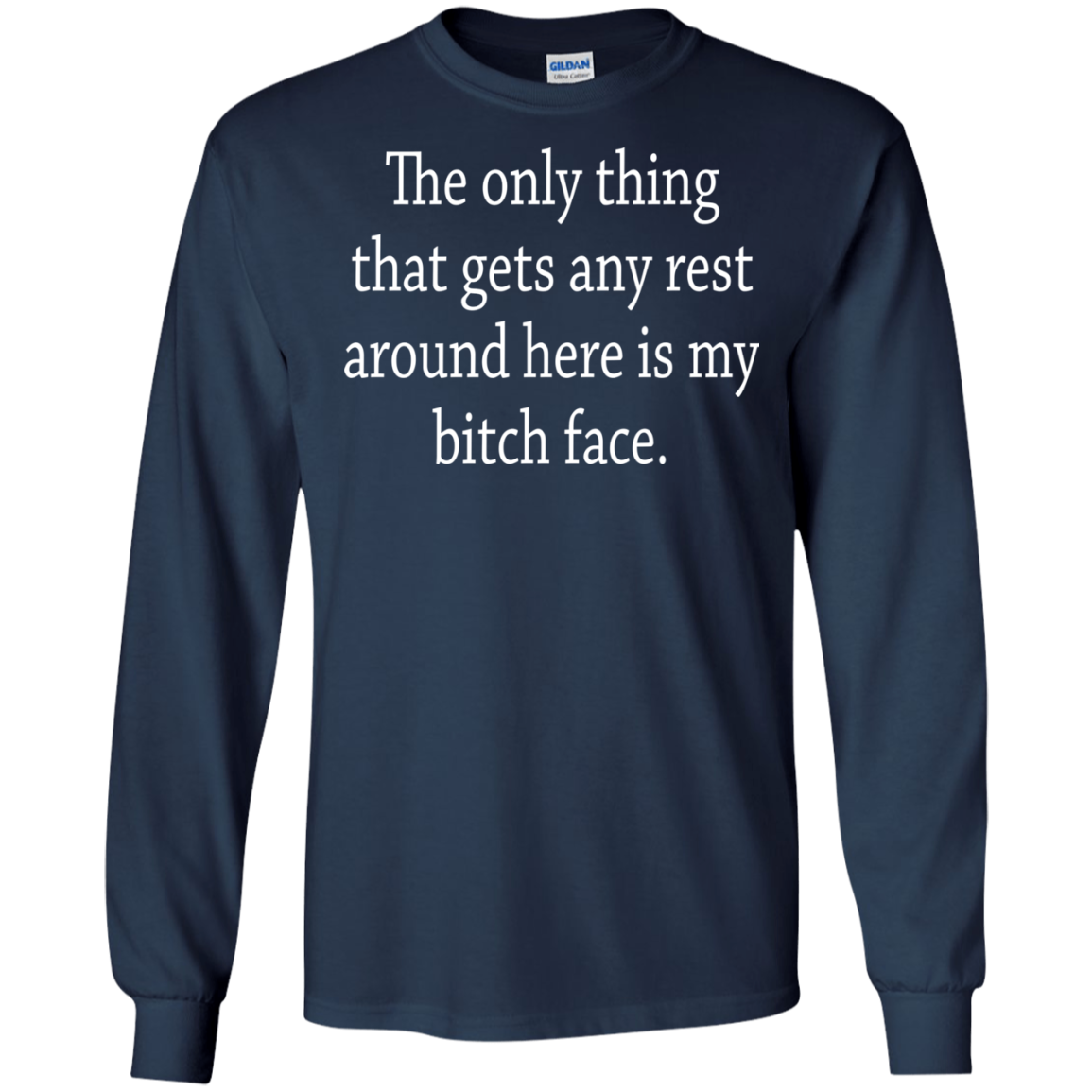 The Only Thing That Gets Any Rest Around Here Is My Bitch Face T-Shirt - TeeDragons