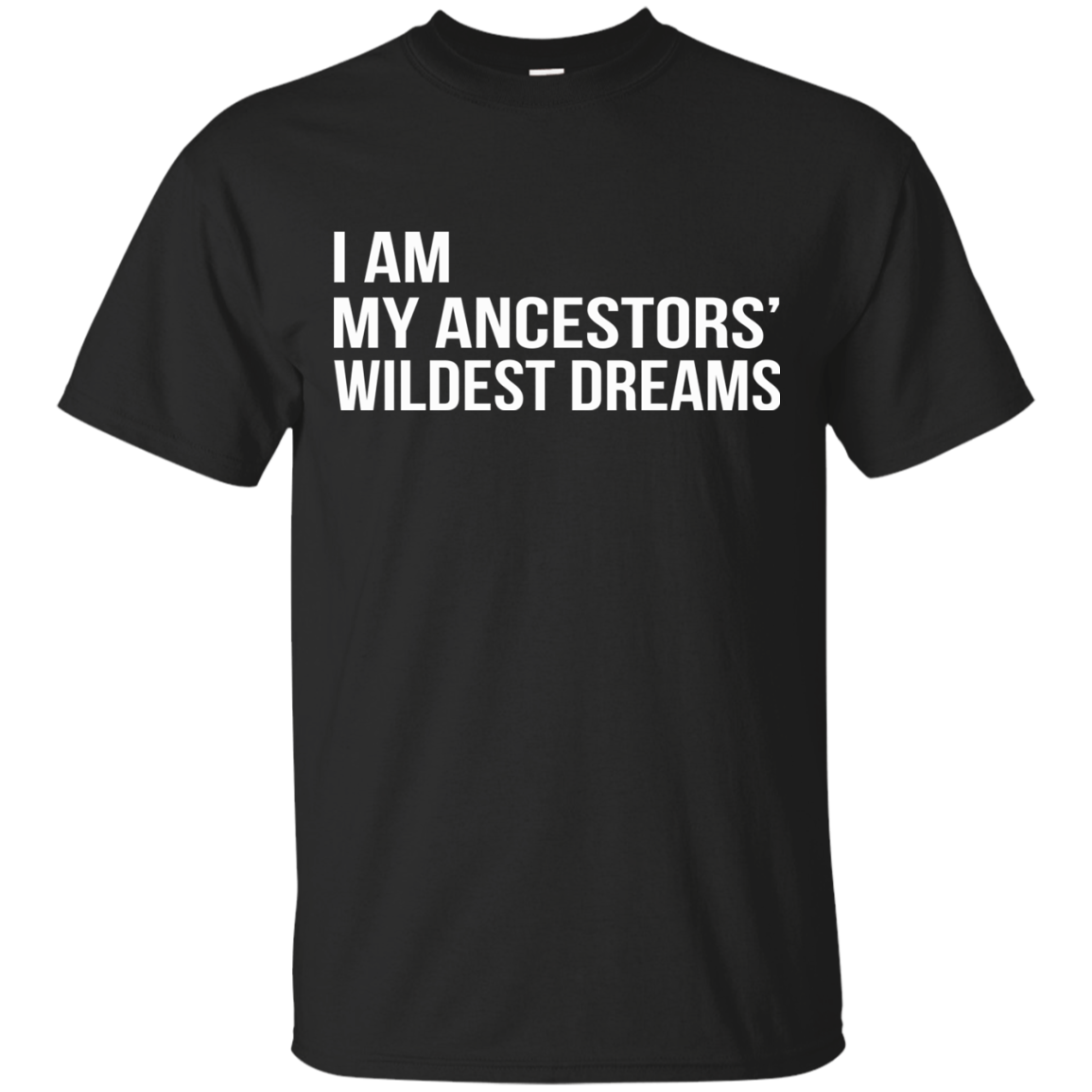 I Am My Ancestors' Wildest Dreams Shirt, Hoodie, Tank - TeeDragons