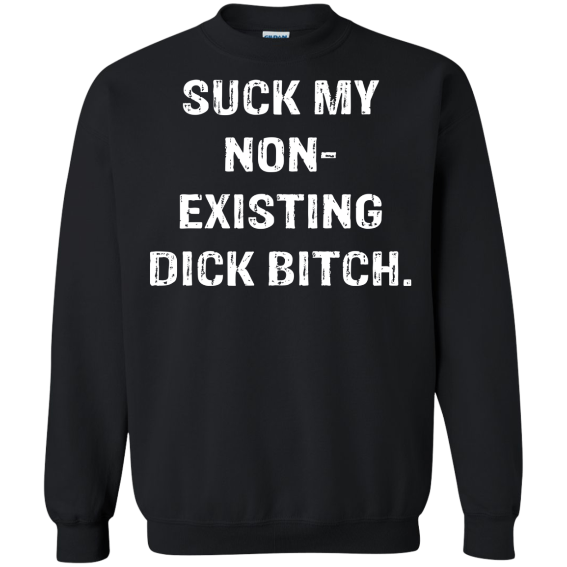 Suck My Non-Existing Dick Bitch Shirt - TeeDragons