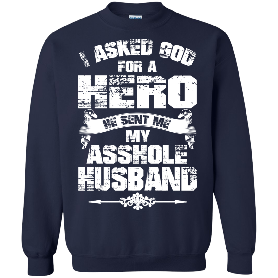 I Asked God For A Hero He Sent Me My Asshole Husband T-shirt - TeeDragons