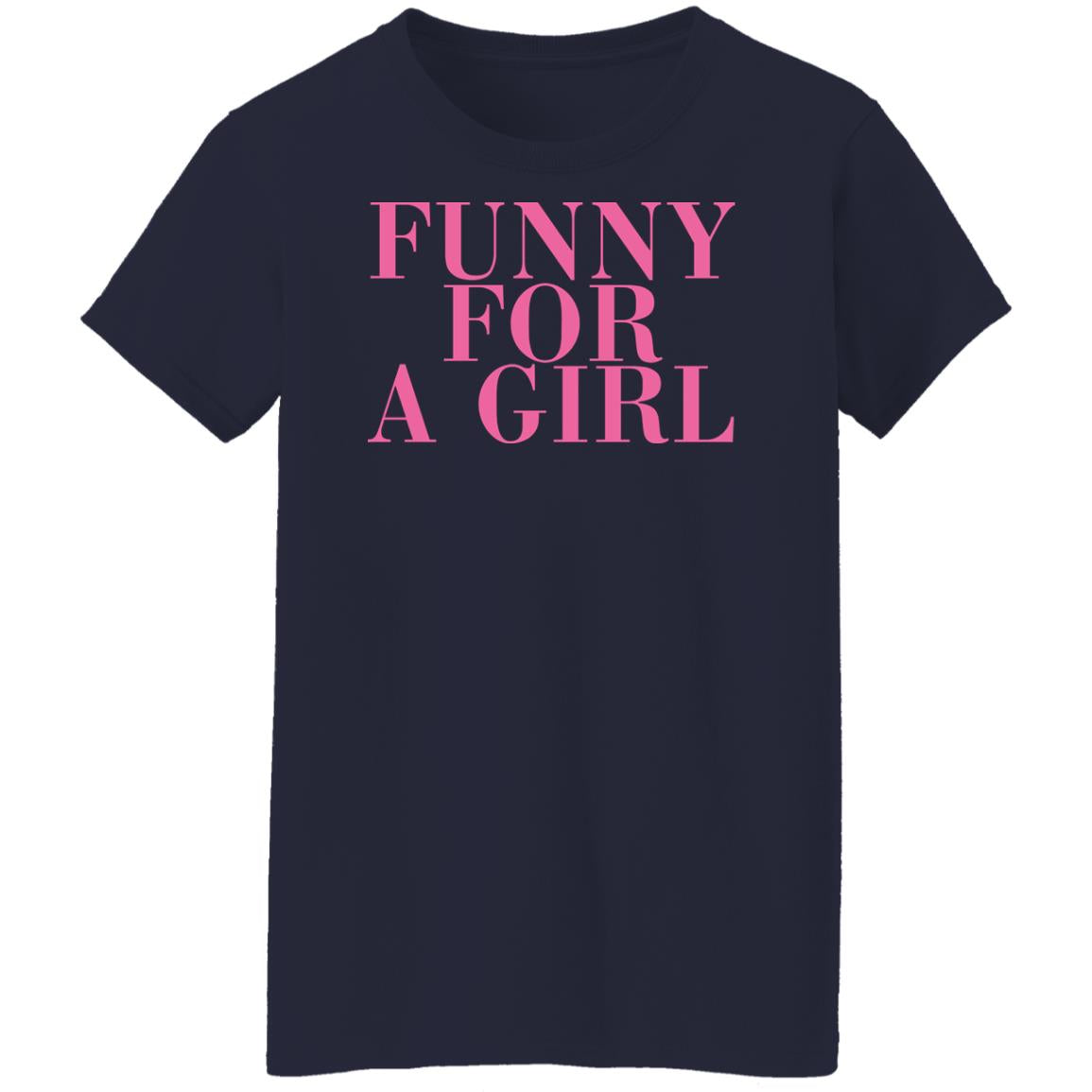Funny For A Girl Shirt