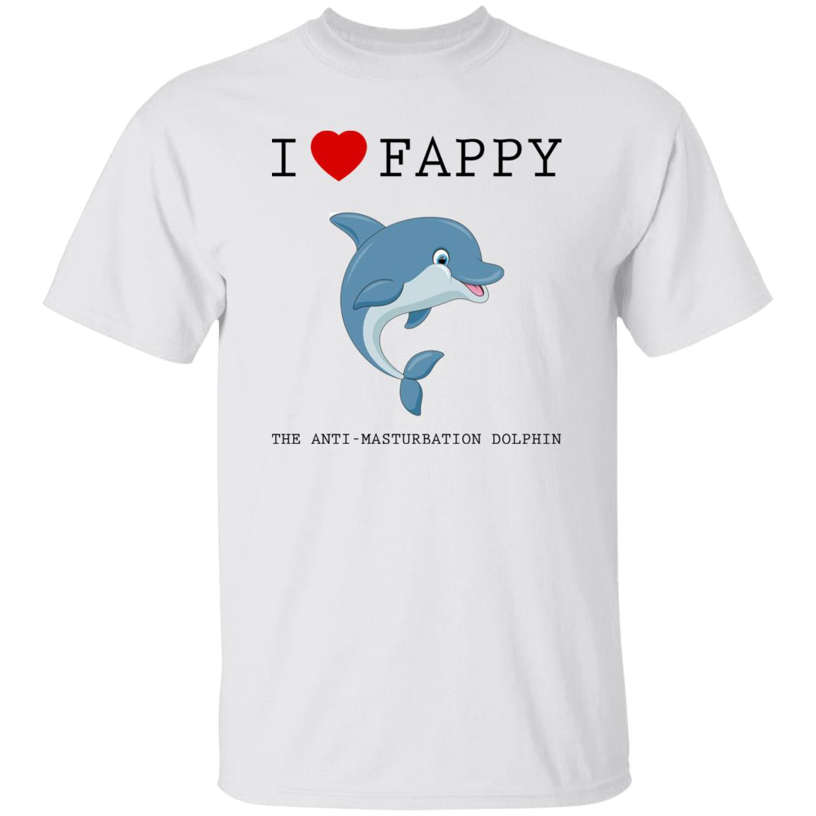 I Love Fappy The Anti-Masturbation Dolphin Shirt