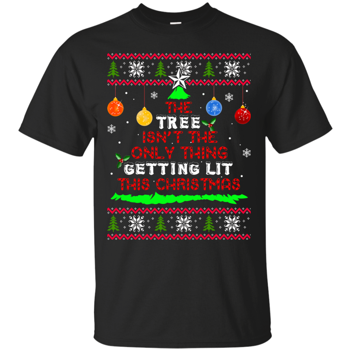 The Tree Isn't The Only Thing Getting Lit This Christmas Sweater - TeeDragons