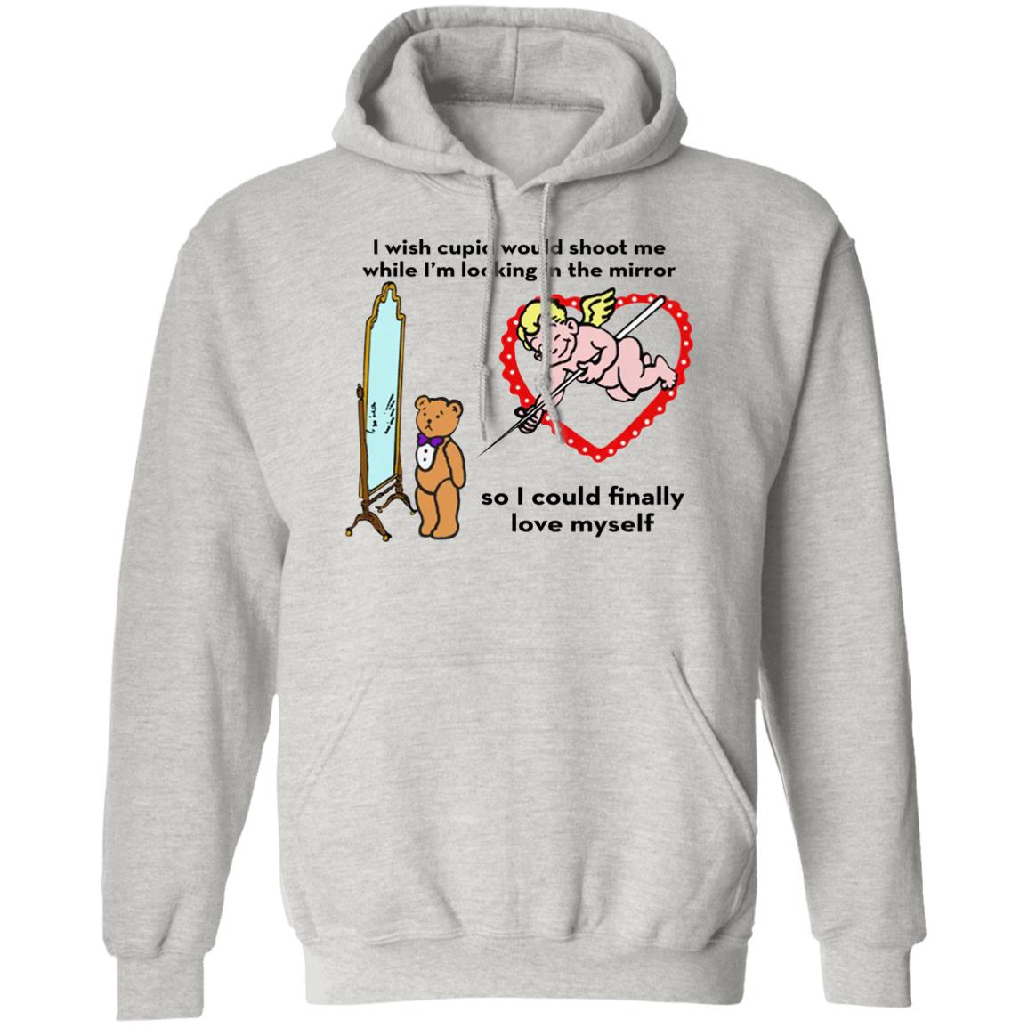 I Wish Cupid Would Shoot Me So I Could Finally Love Myself Shirt
