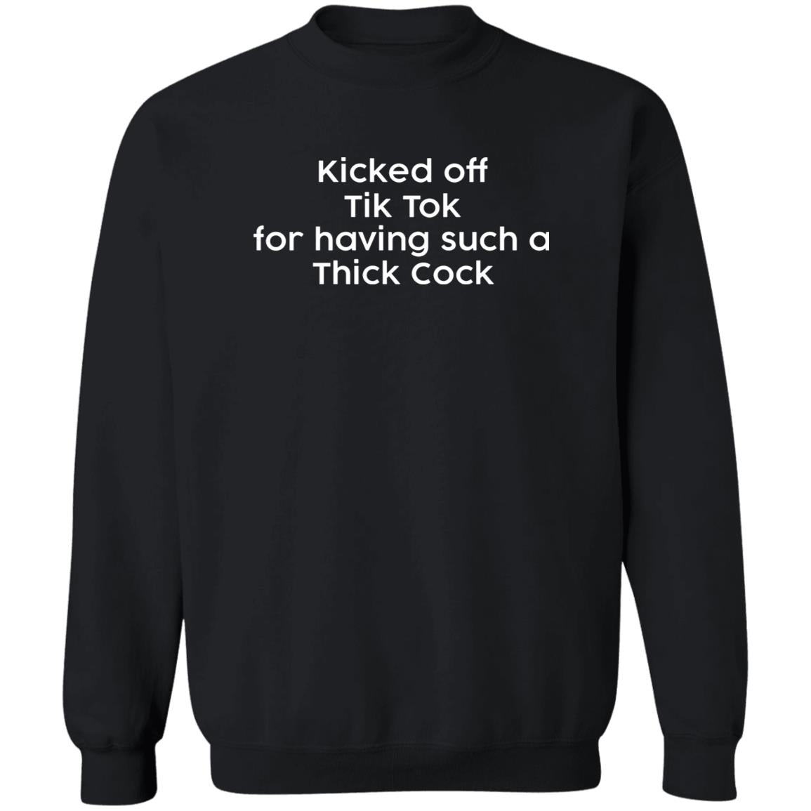 Kicked Off Tik Tok For Having Such A Thick Cock Shirt