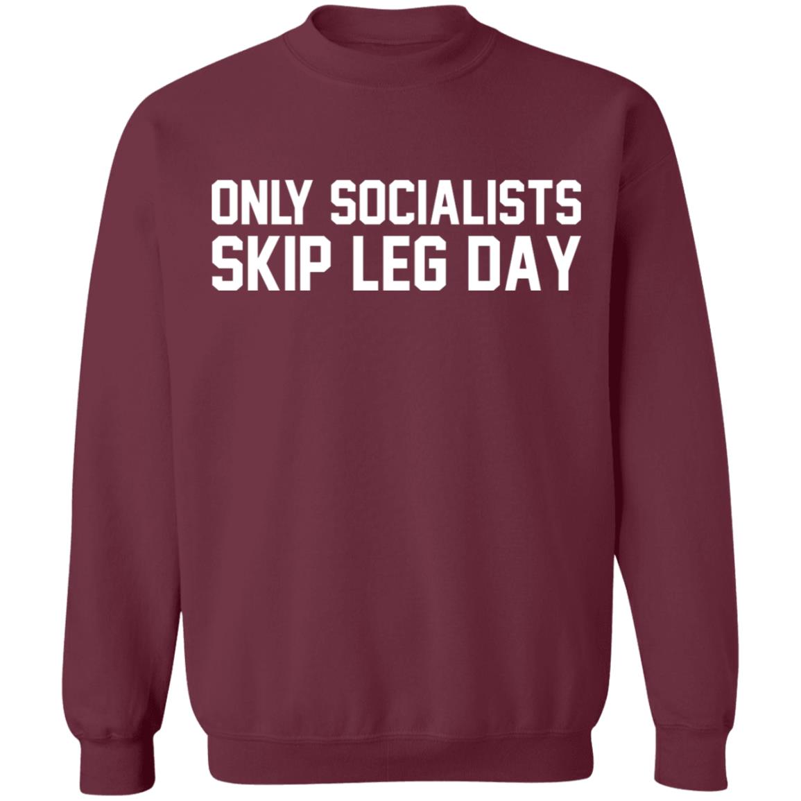 Only Socialists Skip Leg Day Shirt