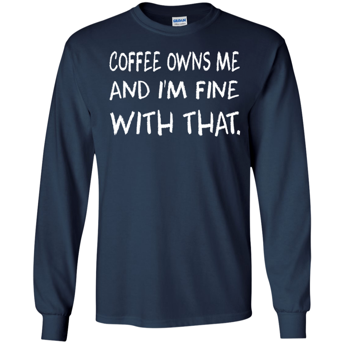 Coffee Owns Me And I'm Fine With That Shirt, Hoodie - TeeDragons