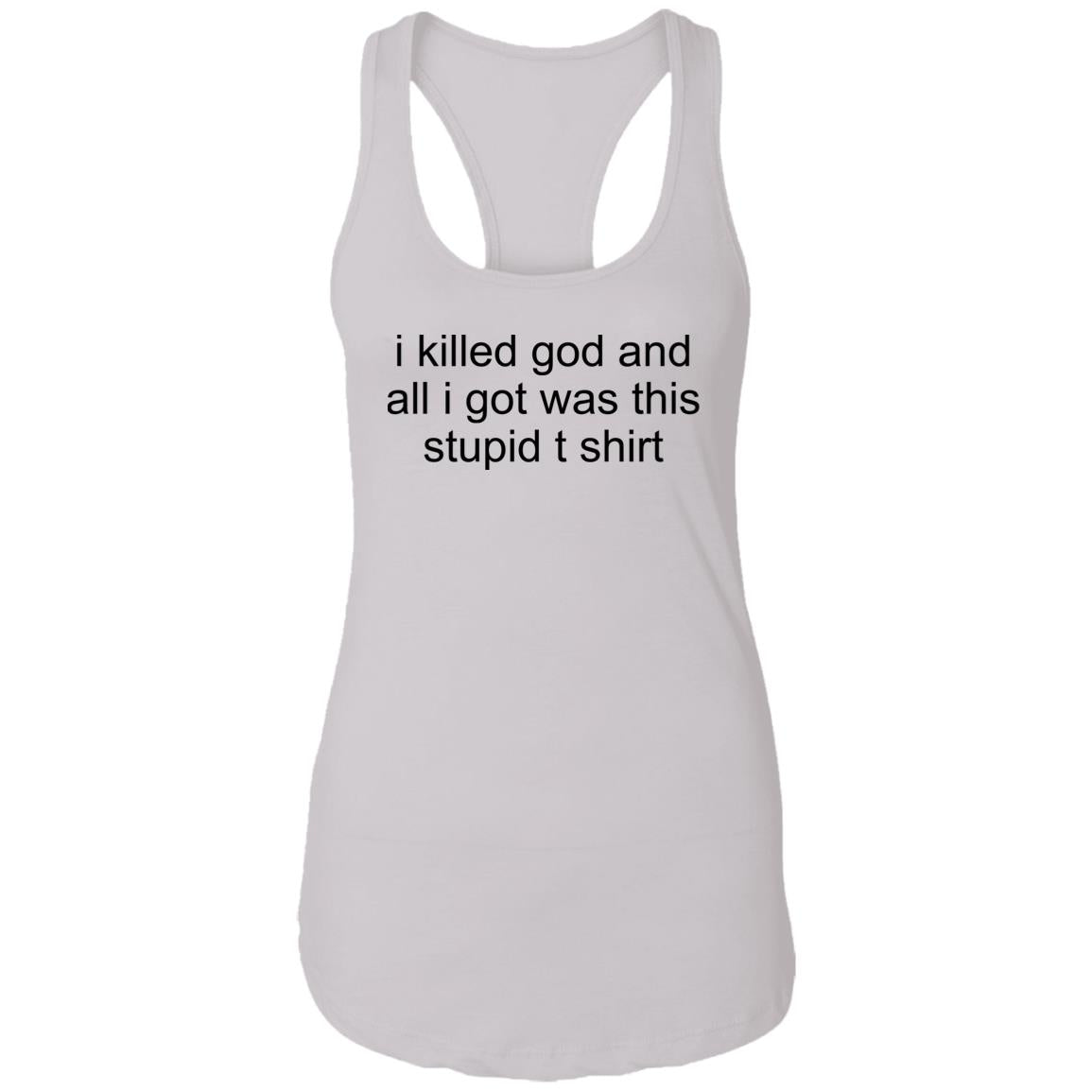 I Killed God And All I Was This Stupid T-Shirt