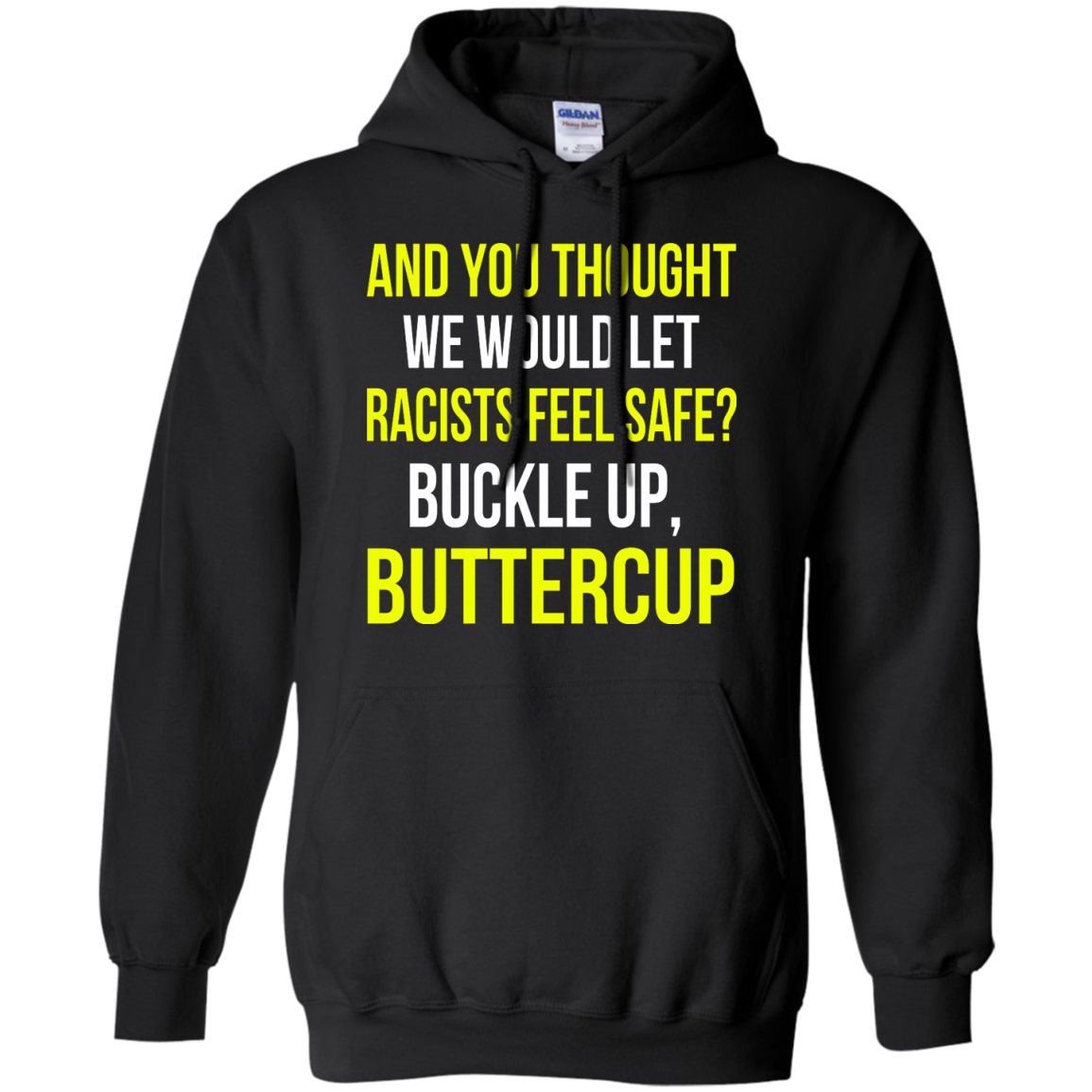 And You Thought We Would Let Racists Feel Safe T-Shirt - TeeDragons