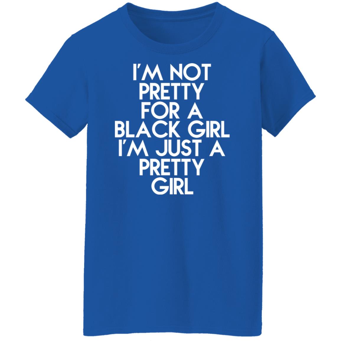 I'm Just A Pretty Girl Shirt