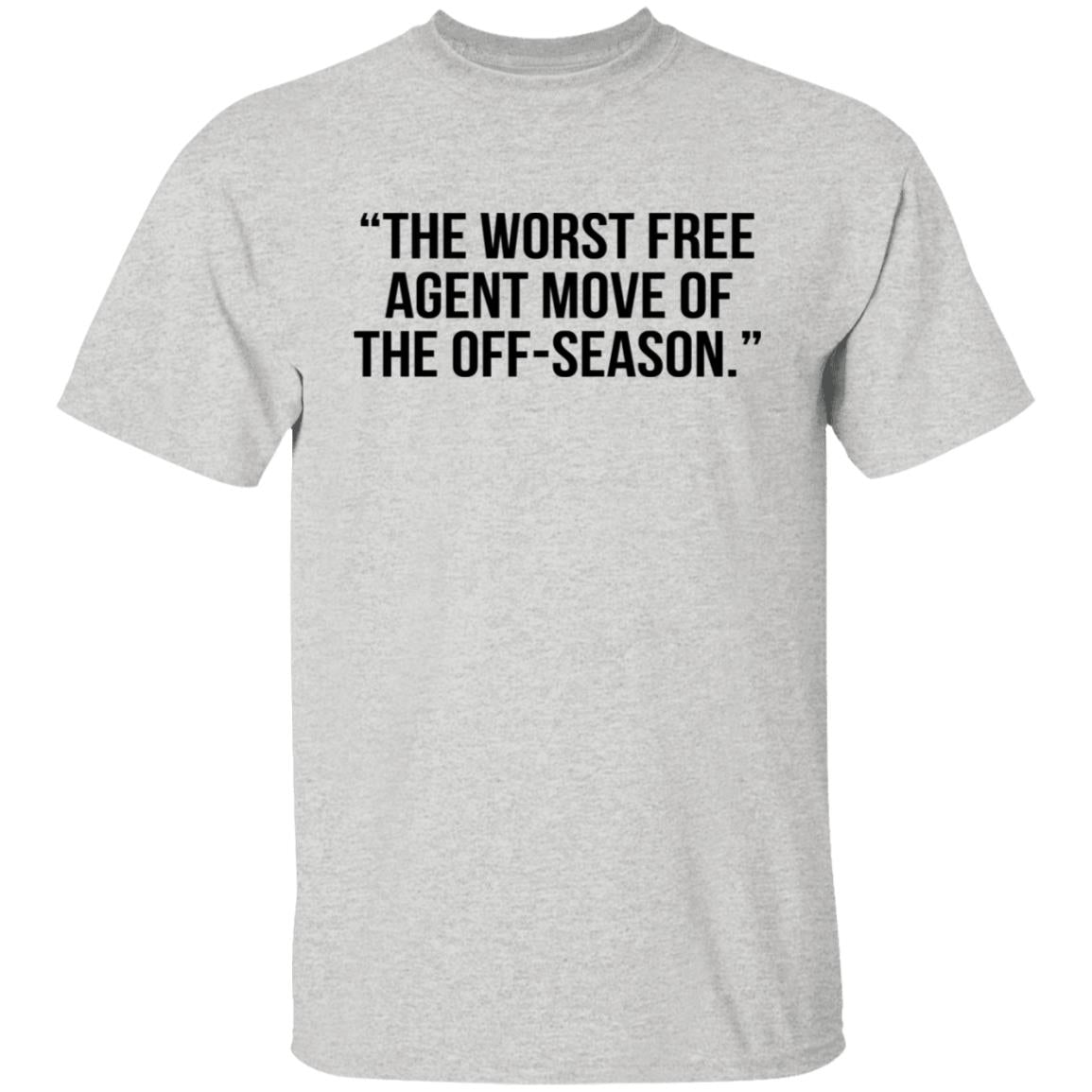 The Worst Free Agent Move Of The Off-Season Shirt