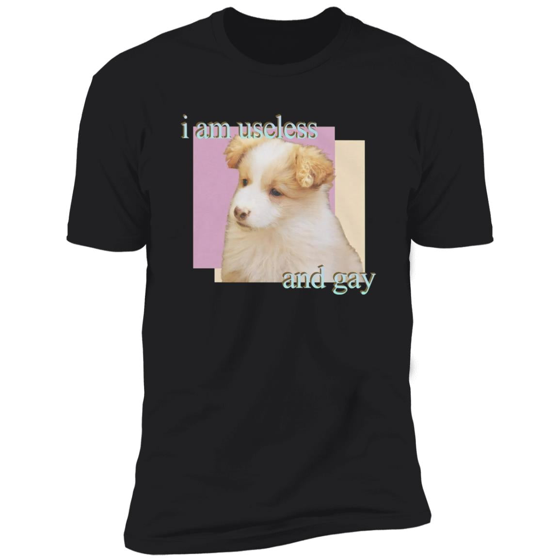 Dog I Am Useless And Gay Shirt