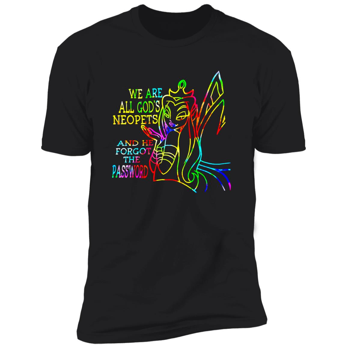 We Are All God's Neopets And He Forgot The Password Shirt