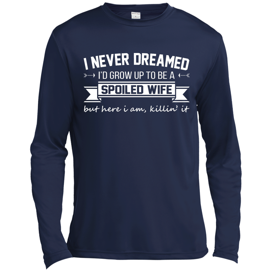 I Never Dreamed I'd Grow Up To Be A Spoiled Wife Shirt, Hoodie, Tank - TeeDragons