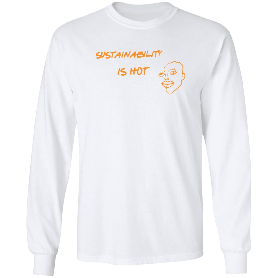 Sustainability Is Hot Shirt