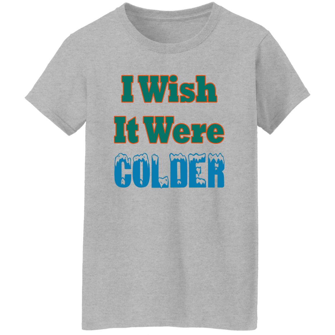 I Wish It Were Colder Shirt