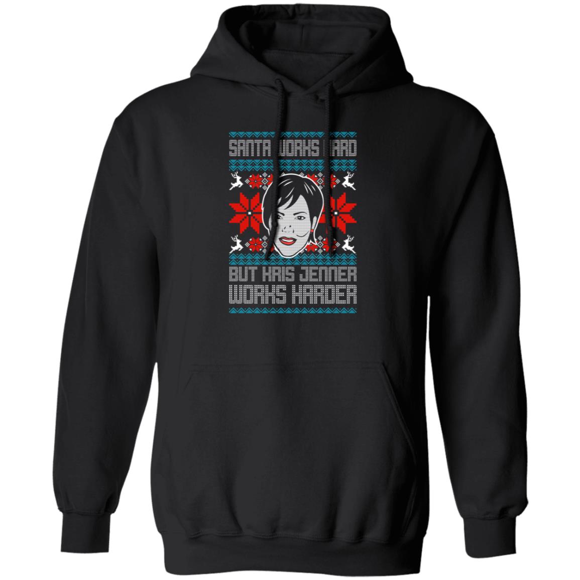 Santa Works Hard But Kris Jenner Works Harder Christmas Sweater