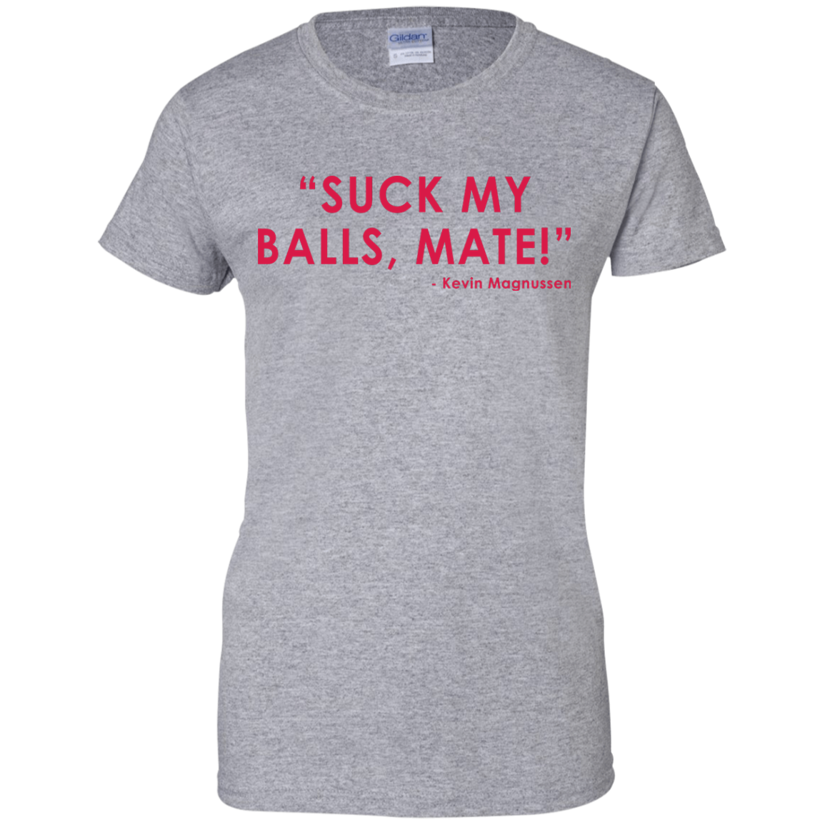 Kevin Magnussen - Suck My Balls, Mate T-Shirt - TeeDragons