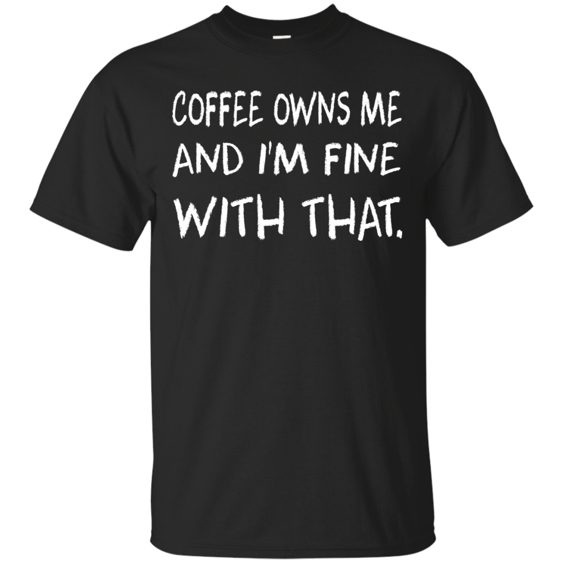 Coffee Owns Me And I'm Fine With That Shirt, Hoodie - TeeDragons