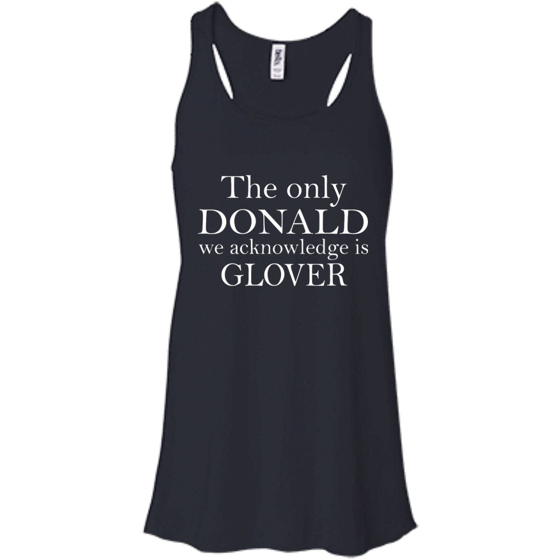The Only Donald We Acknowledge Is Glover Shirt, Hoodie, Tank - TeeDragons